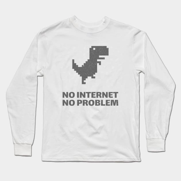 NO Internet NO Problem Long Sleeve T-Shirt by ForEngineer